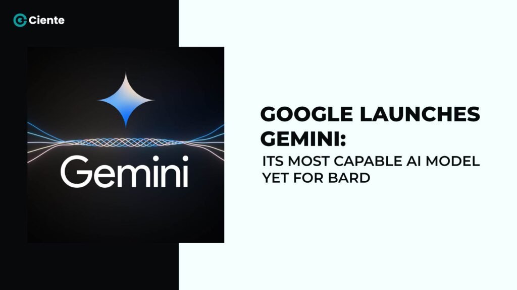 Google launches Gemini: Its most capable AI Model yet for Bard